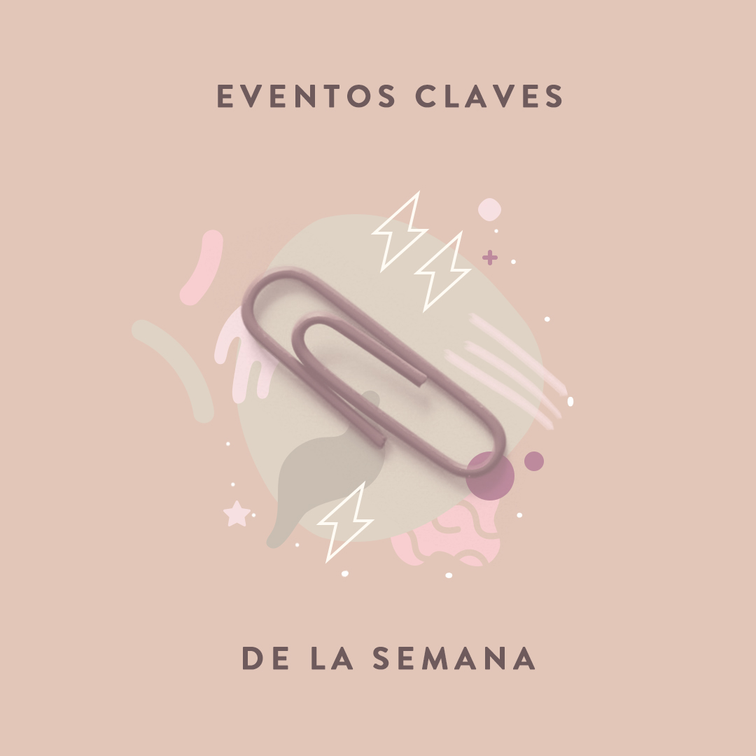 Eventos claves de la semana