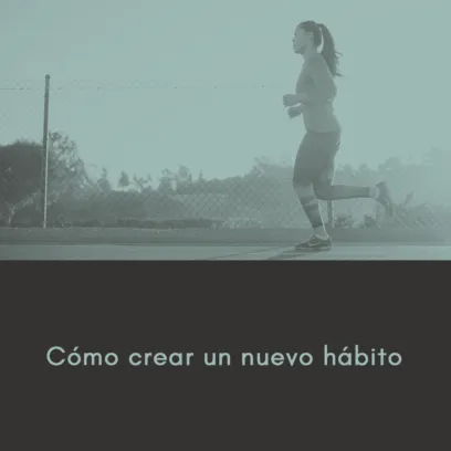 8 pasos para crear un nuevo hábito y romper patrones