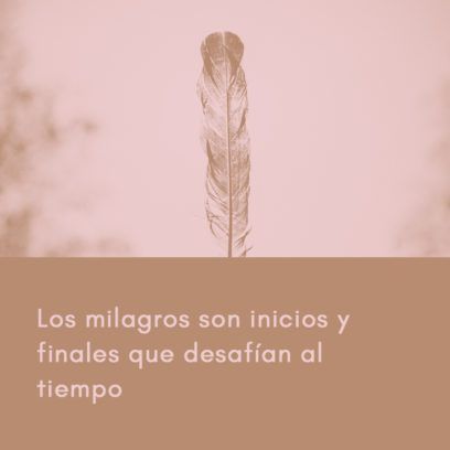 Los milagros: Inicios y finales que desafían el tiempo