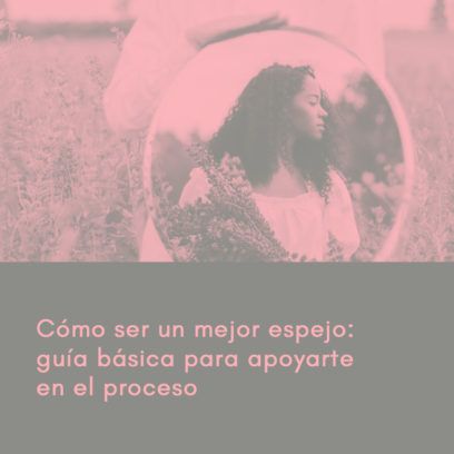 Guía básica para aprender a ser un mejor espejo