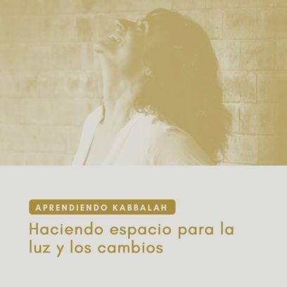 Espacio para la luz y los cambios: Aprendiendo Kabbalah