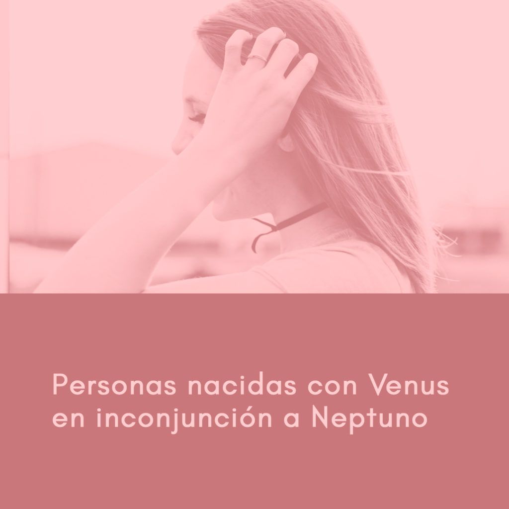 Personas nacidas con Venus en inconjunción a Neptuno