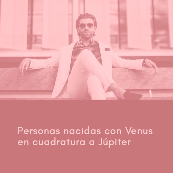 Personas nacidas con Venus en cuadratura a Júpiter