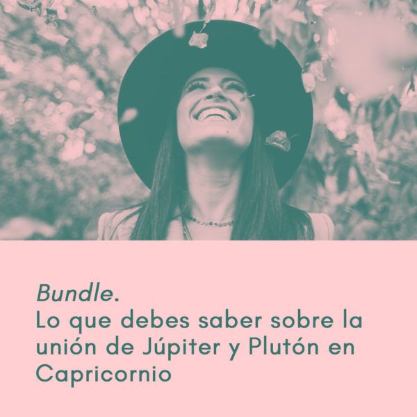 Bundle. Lo que debes saber de la unión de Júpiter y Plutón en Capricornio