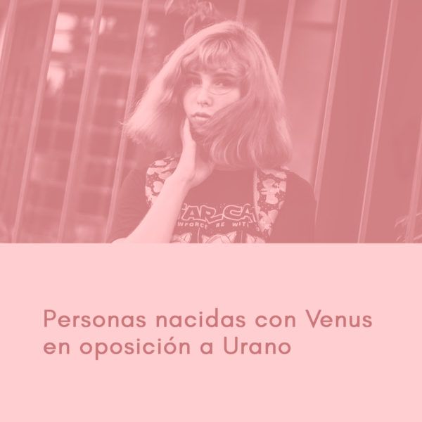 Personas nacidas con Venus en oposición a Urano