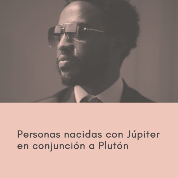 Personas nacidas con Júpiter en conjunción a Plutón