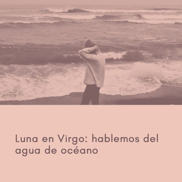 Luna en Virgo: hablemos del agua de océano