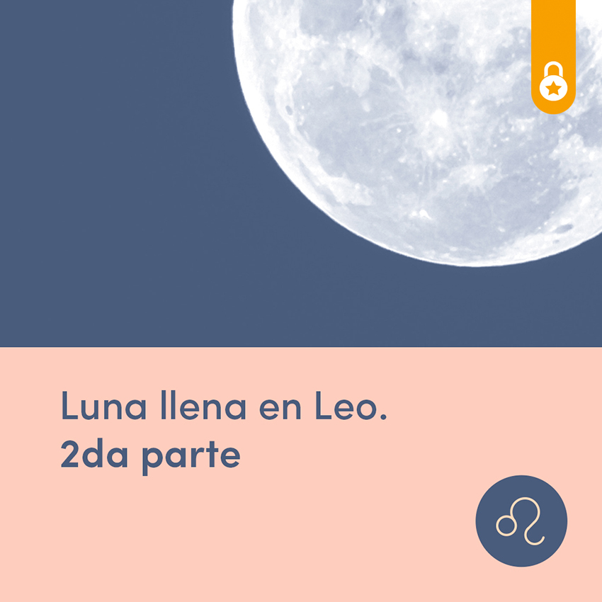 Luna llena en Leo. 2da parte