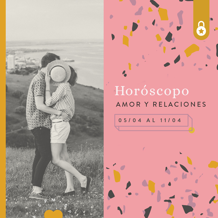 Horóscopo del amor y relaciones del 05 al 11 de abril 2021