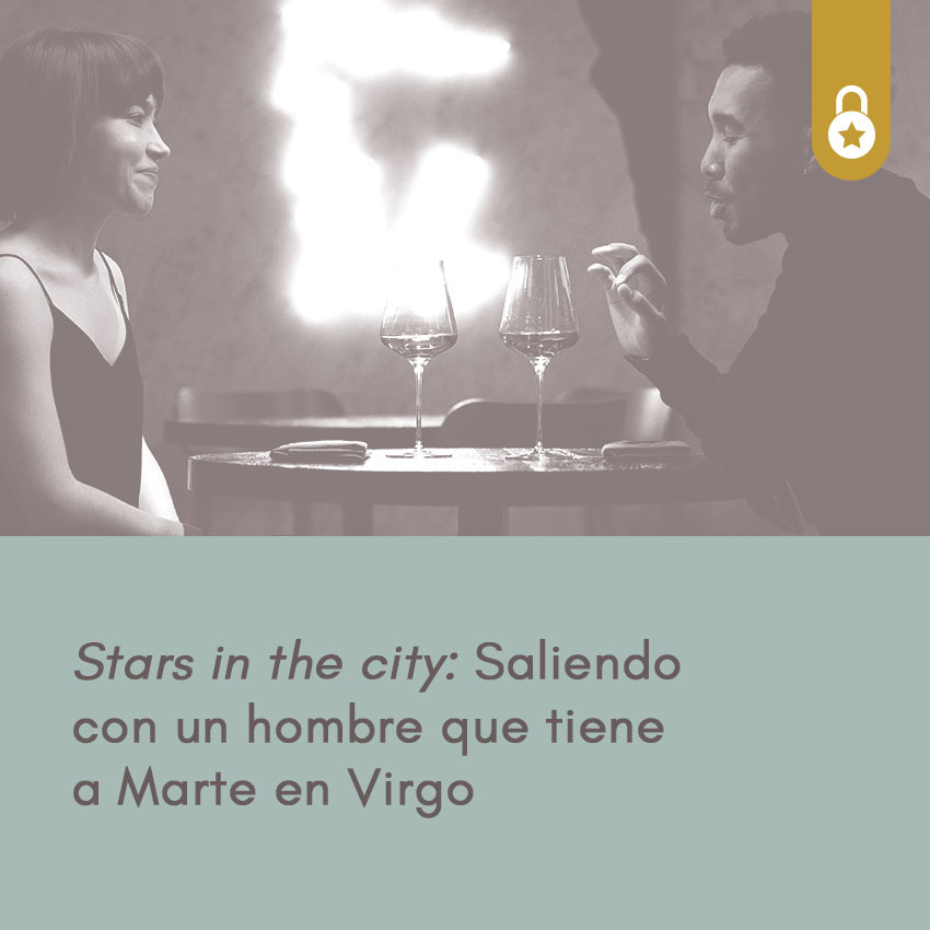 Stars in the city: saliendo con un hombre que tiene a Marte en Virgo