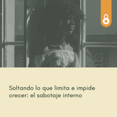 Aprende cómo soltar el sabotaje interno para crecer