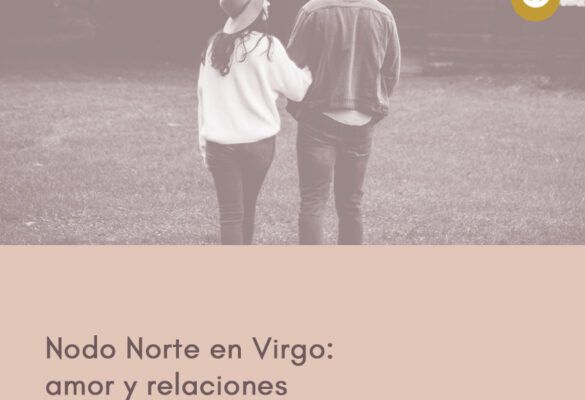 Nodo Norte en Virgo: amor y relaciones
