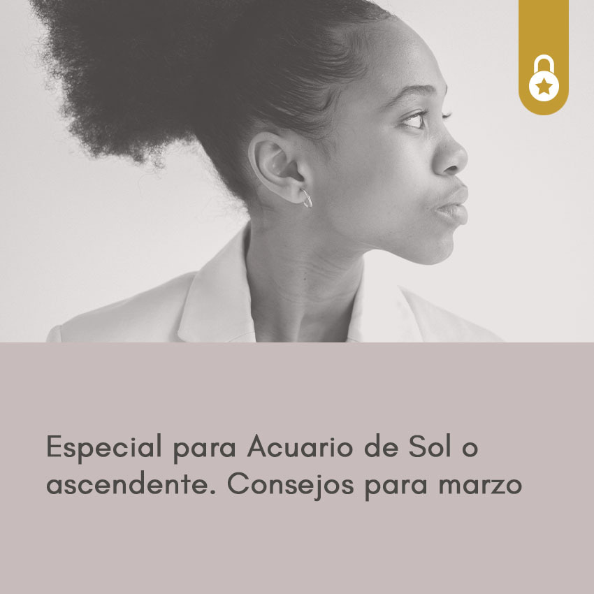 Especial para Acuario de Sol o ascendente. Consejos para marzo