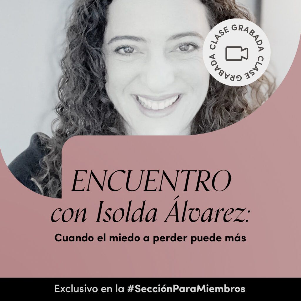 Encuentro con Isolda Álvarez: Cuando el miedo a perder puede más