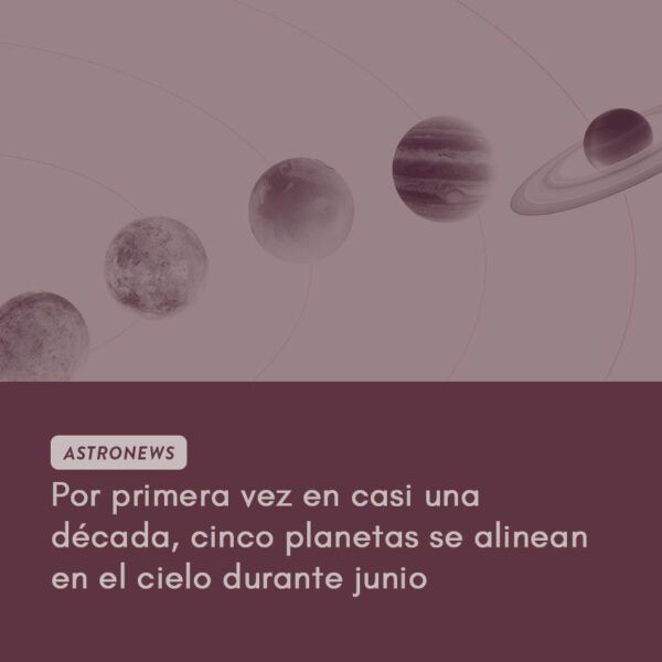 Por primera vez en casi una década, cinco planetas se alinean en el cielo durante junio