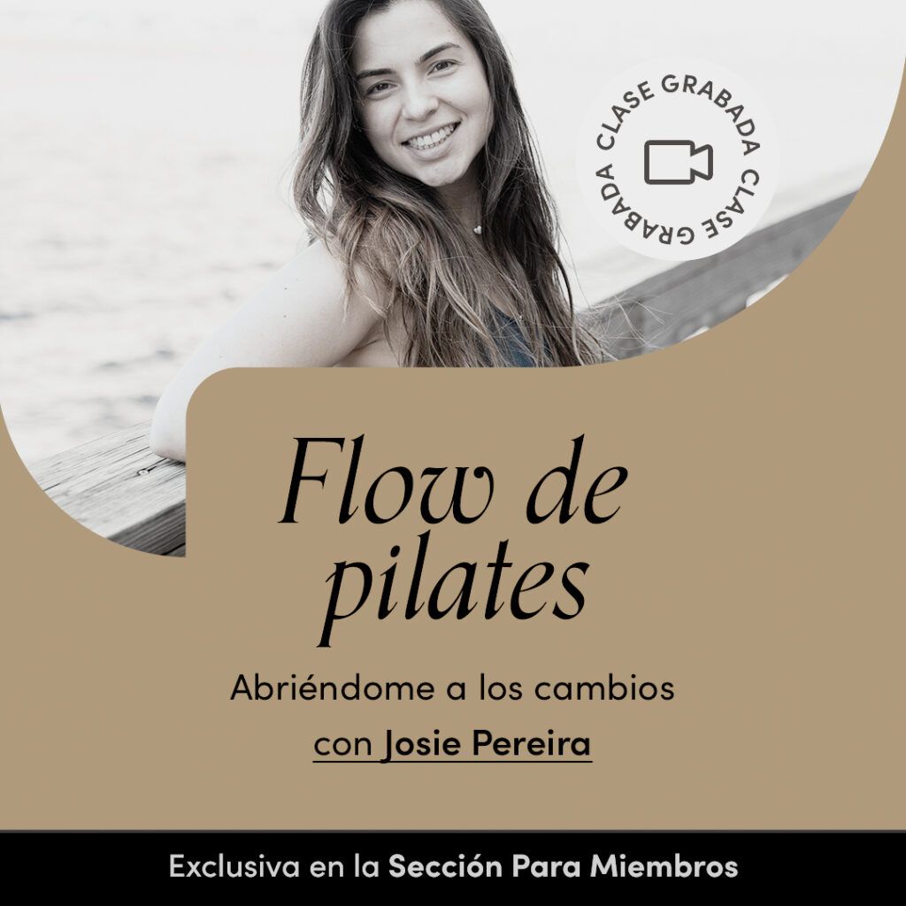 Flow de pilates: Abriéndome a los cambios con Josie Pereira