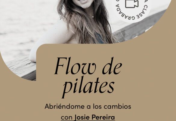 Flow de pilates: Abriéndome a los cambios con Josie Pereira