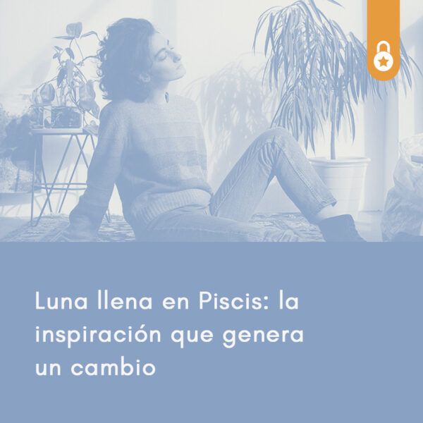 Luna llena en Piscis: la inspiración que genera un cambio - Mia Astral ...