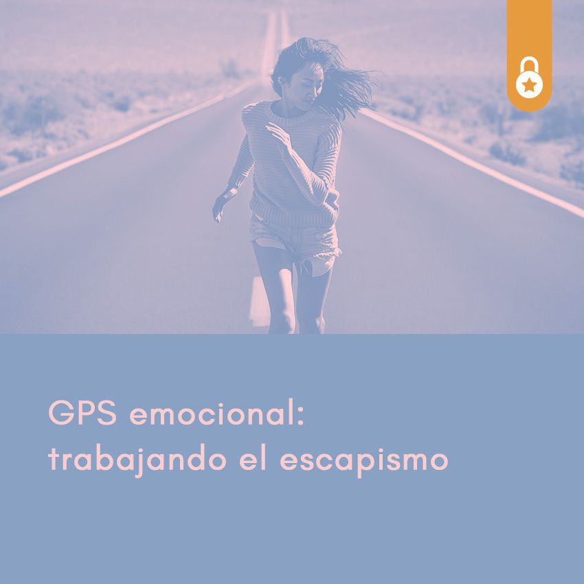 GPS emocional: trabajando el escapismo