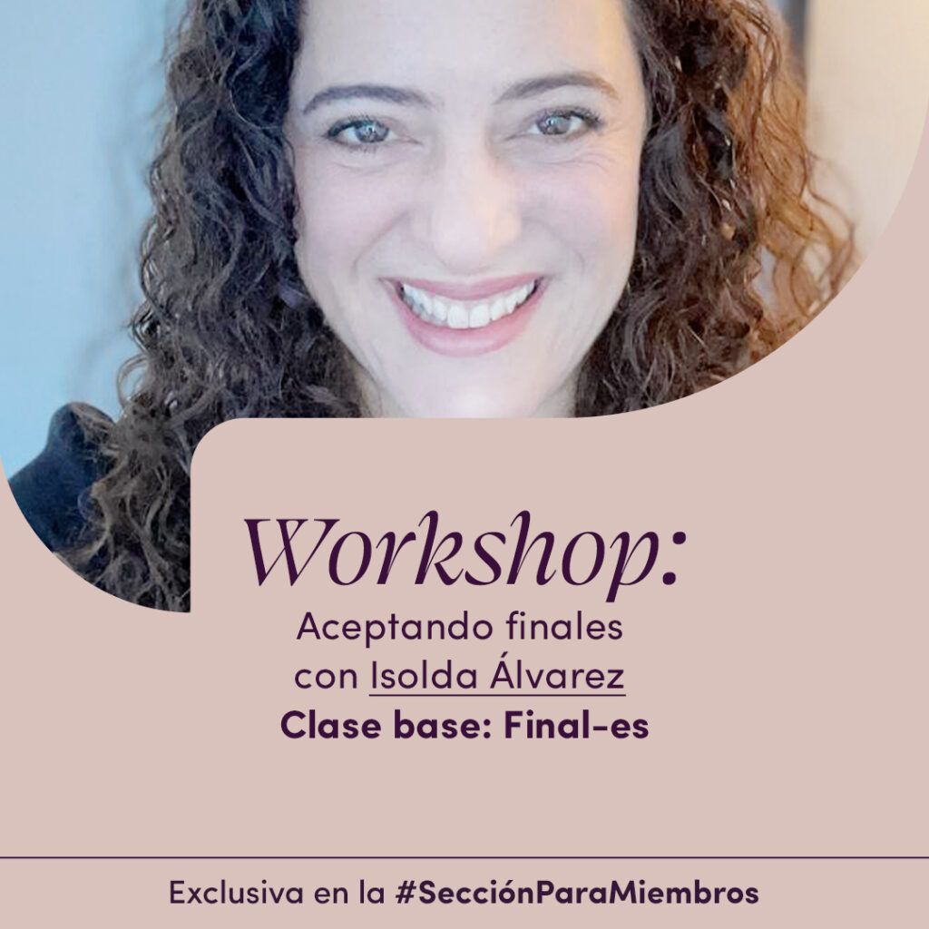 Workshop: Aceptando finales con Isolda Álvarez - Clase base: Final-es
