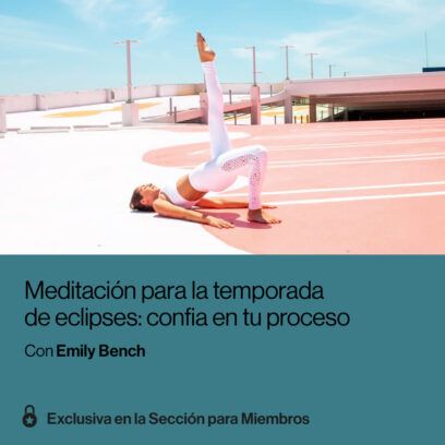 Meditación para eclipses: Confía en tu proceso con Emily Bench