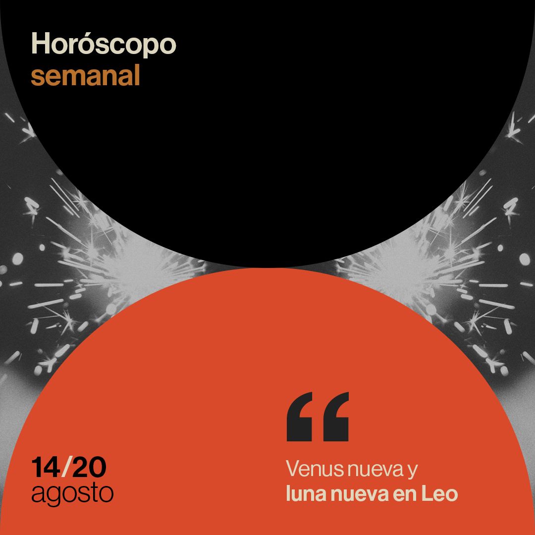 Horóscopo De La Semana Del 14 Al 20 De Agosto De 2023: Venus Nueva Y Luna Nueva En Leo - Mia ...