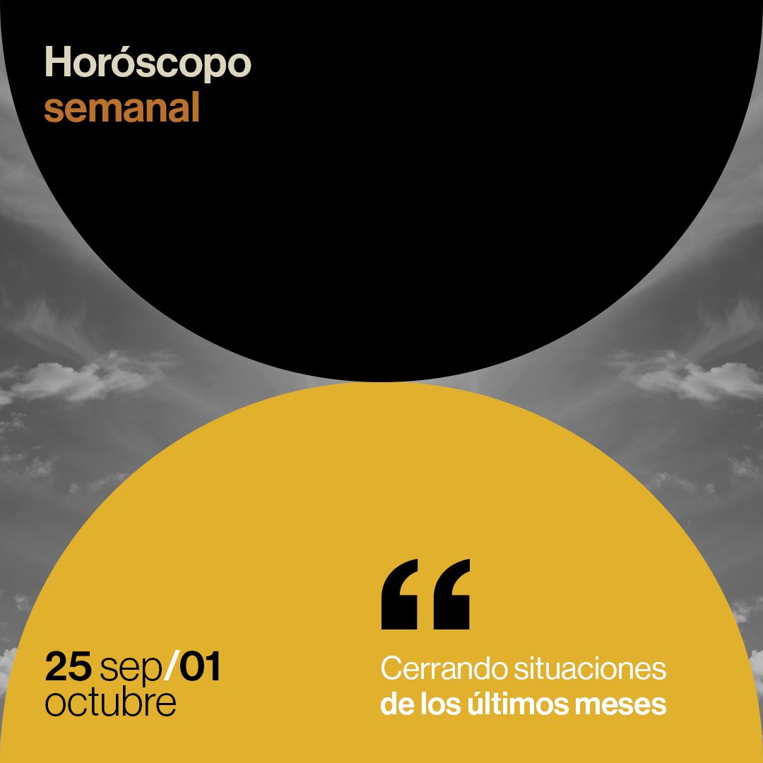 Horóscopo de la semana del 25 de septiembre al 01 de octubre de 2023: cerrando situaciones de los últimos meses