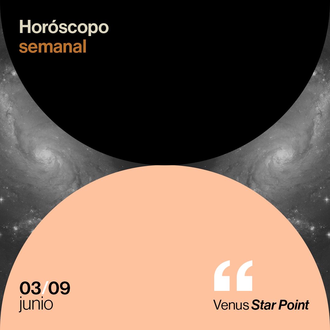 Horóscopo de la semana del 03 al 09 de junio de 2024: Venus Star Point