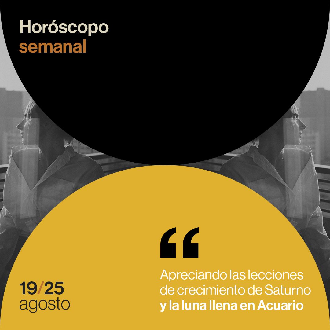 Horóscopo de la semana del 19 al 25 de agosto de 2024: apreciando las lecciones de crecimiento de Saturno y la luna llena en Acuario