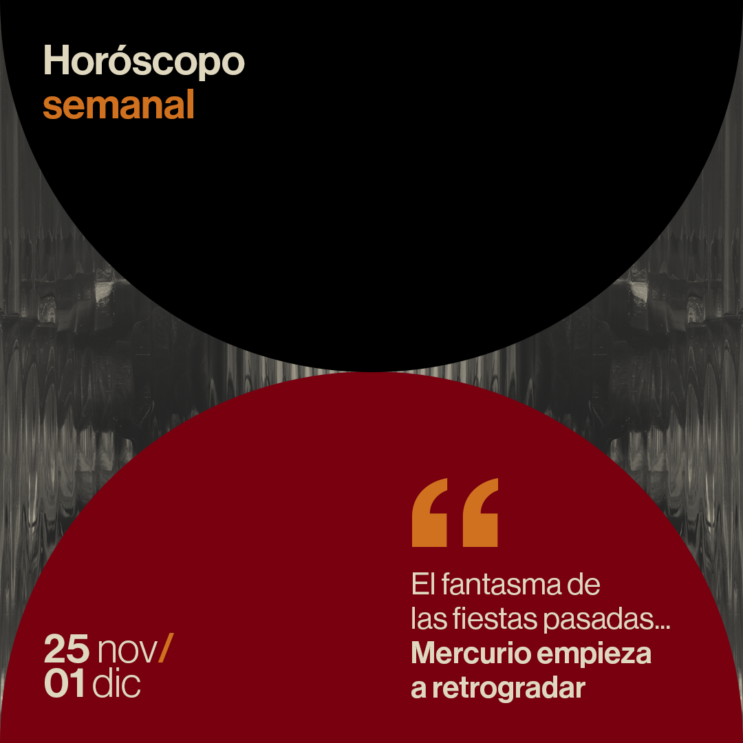 Horóscopo de la semana del 25 de noviembre al 01 de diciembre 2024: el fantasma de las fiestas pasadas... Mercurio empieza a retrogradar
