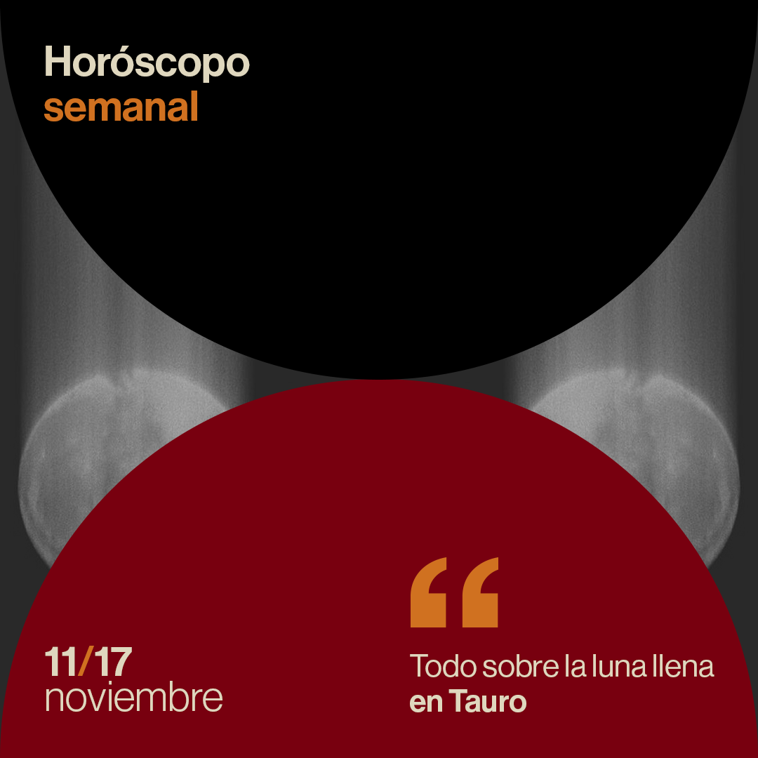 Horóscopo de la semana del 11 al 17 de noviembre 2024: todo sobre la luna llena en Tauro