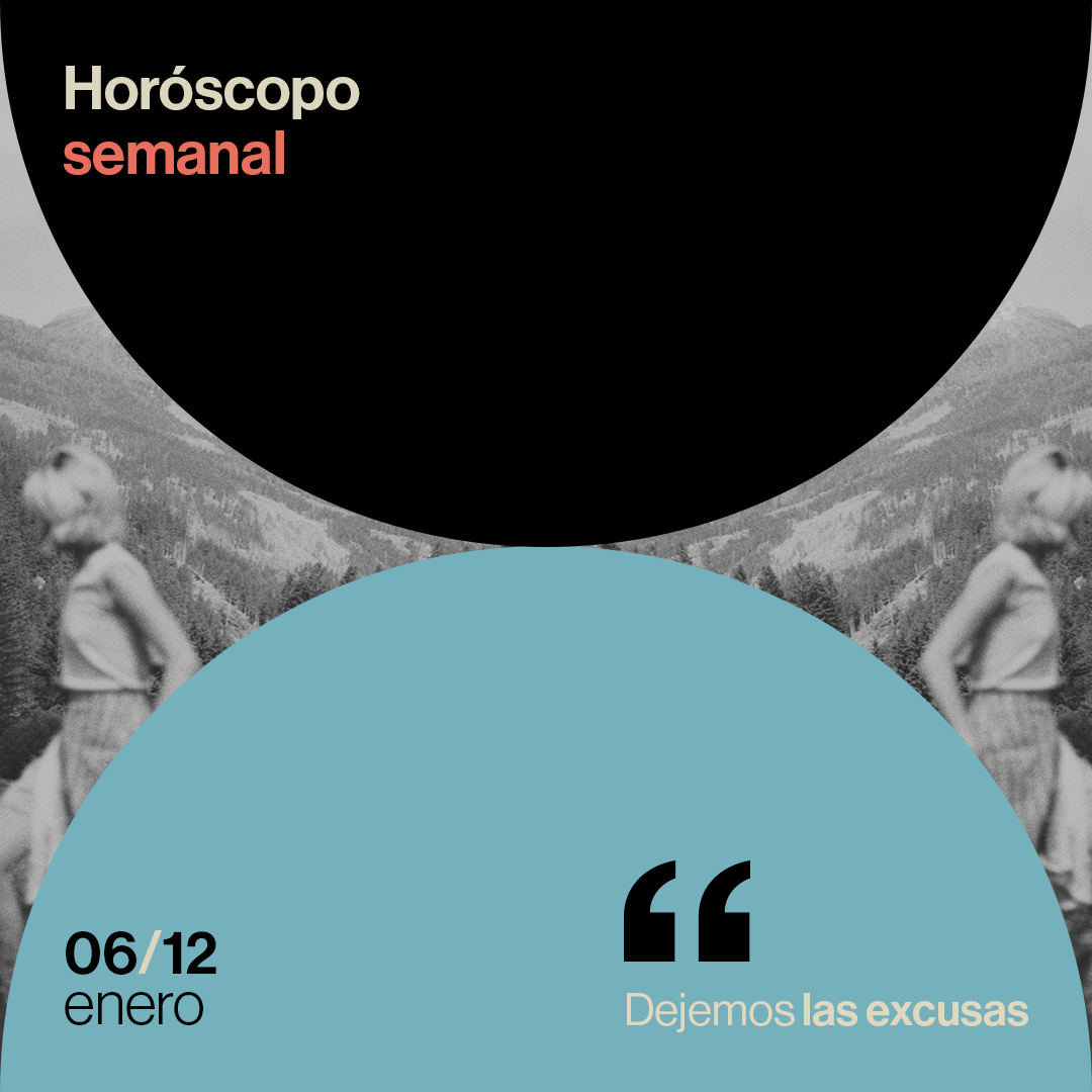 Horóscopo de la semana del 06 al 12 de enero 2025: dejemos las excusas