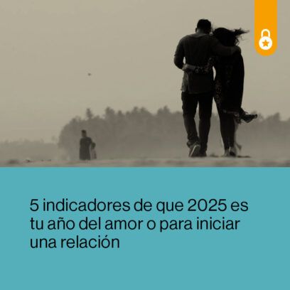 5 indicadores de que 2025 es tu año del amor o para iniciar una relación