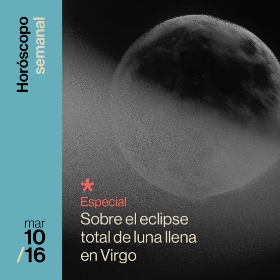 Horóscopo especial del eclipse total de luna llena en Virgo 2025