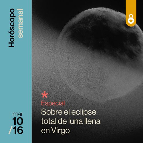 Portada Horóscopo especial del eclipse total de luna llena en Virgo 2025