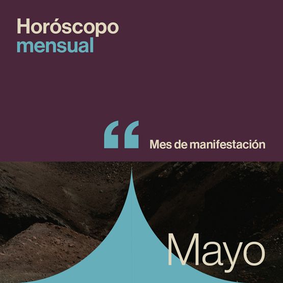 Horóscopo de mayo 2025: mes de manifestación