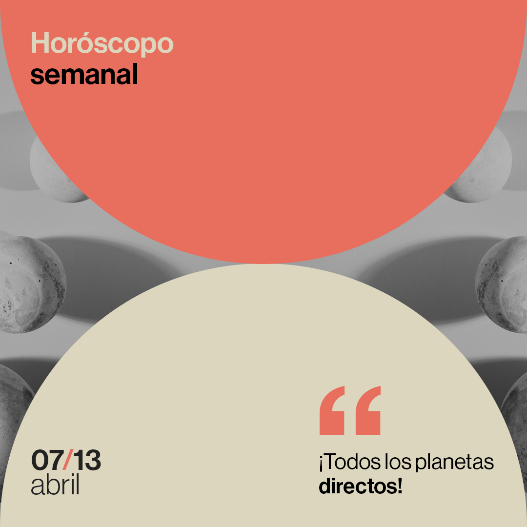 Horóscopo de la semana del 07 al 13 de abril 2025: ¡todos los planetas directos!
