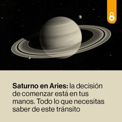Saturno en Aries: la decisión de comenzar está en tus manos. Todo lo que necesitas saber de este tránsito