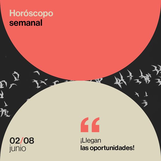 Horóscopo de la semana del 02 al 08 de junio 2025: ¡llegan las oportunidades!