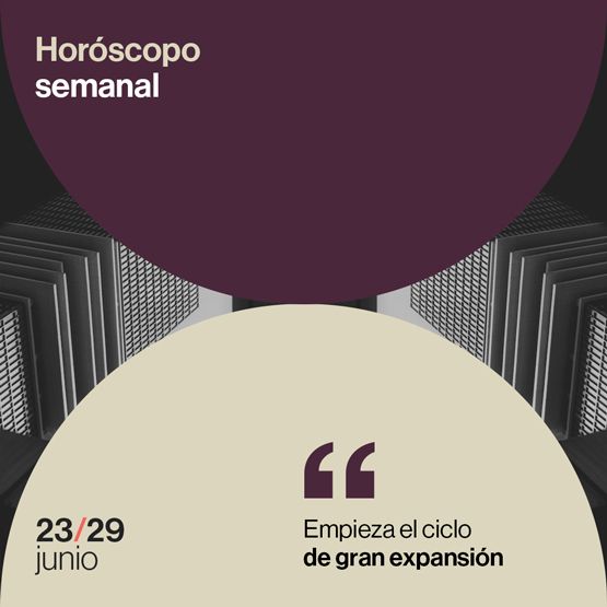 Horóscopo de la semana del 23 al 29 de junio 2025: empieza el ciclo de gran expansión