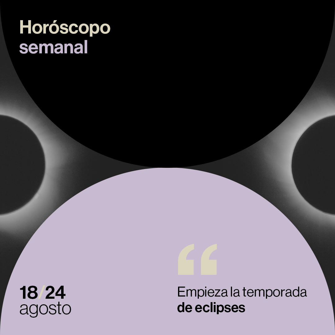 Horóscopo de la semana del 18 al 24 de agosto de 2025: empieza la temporada de eclipses