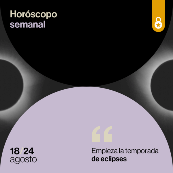 Portada Horóscopo de la semana: empieza la temporada de eclipses