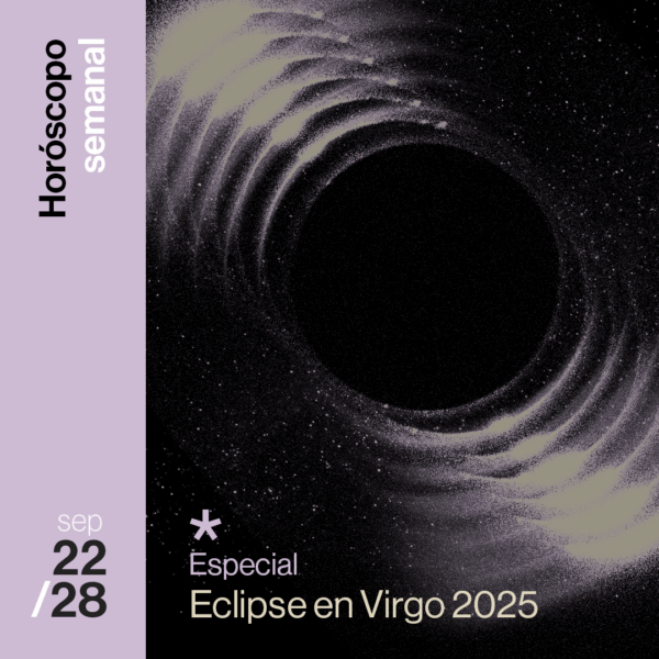 Horóscopo de la semana del 22 al 28 de septiembre de 2025: especial del eclipse en Virgo 2025