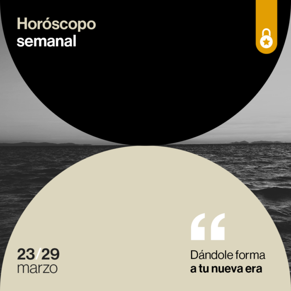 Portada Horóscopo de la semana: dándole forma a tu nueva era