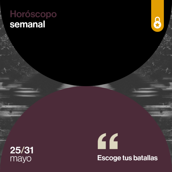 Portada horóscopo de la semana: escoge tus batallas