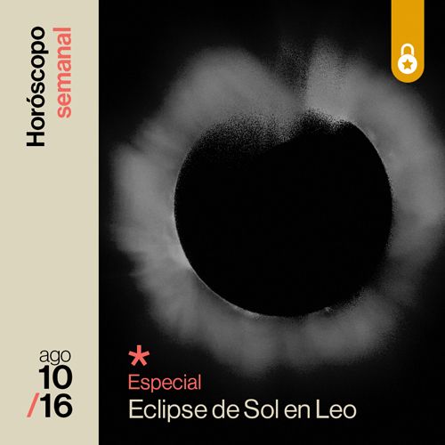 Portada Horóscopo de la semana: especial del eclipse de Sol en Leo