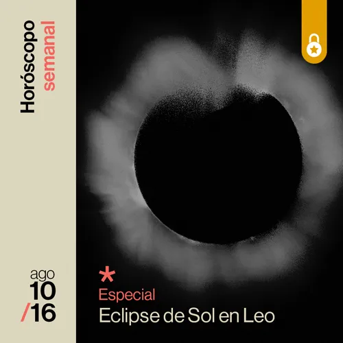 Portada Horóscopo de la semana: especial del eclipse de Sol en Leo